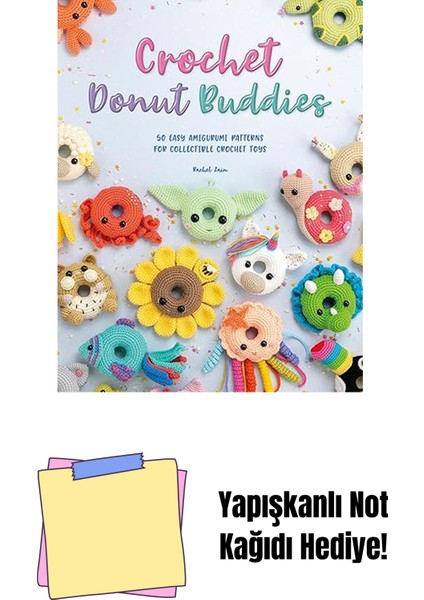 Crochet Donut Buddies: 50 Easy Amigurumi Patterns For Collectible Crochet Toys + Yapışkanlı Not Kağıdı
