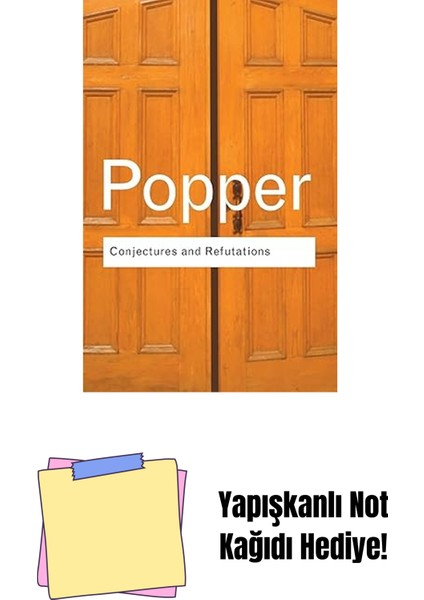 Conjectures And Refutations: The Growth Of Scientific Knowledge: Volume 17 + Yapışkanlı Not Kağıdı