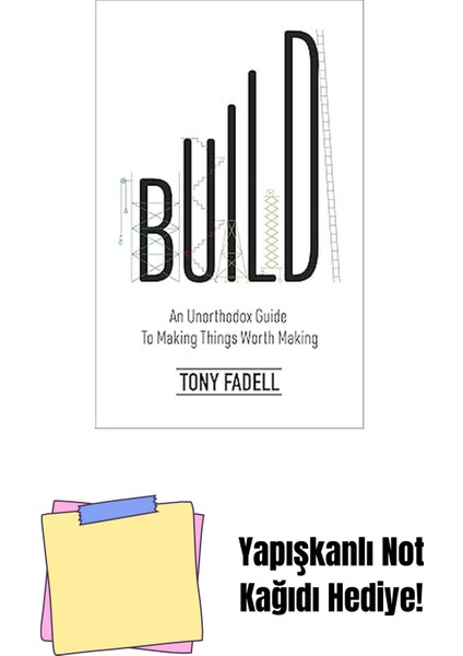 Build: An Unorthodox Guide To Making Things Worth Making - The New York Times Bestseller + Yapışkanlı Not Kağıdı