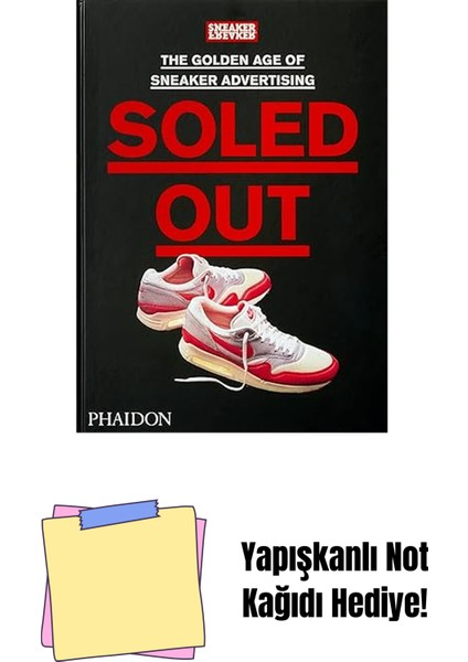 Soled Out: The Golden Age Of Sneaker Advertising (A Sneaker Freaker Book) + Yapışkanlı Not Kağıdı