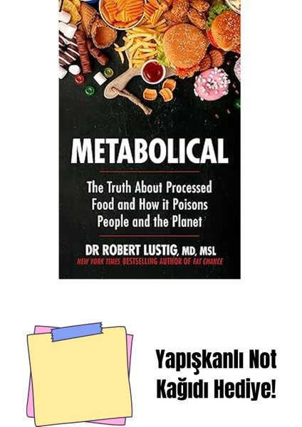 Metabolical: The Truth About Processed Food And How It Poisons People And The Planet + Yapışkanlı Not Kağıdı