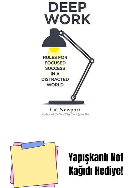 Deep Work: Rules For Focused Success In A Distracted World + Yapışkanlı Not Kağıdı