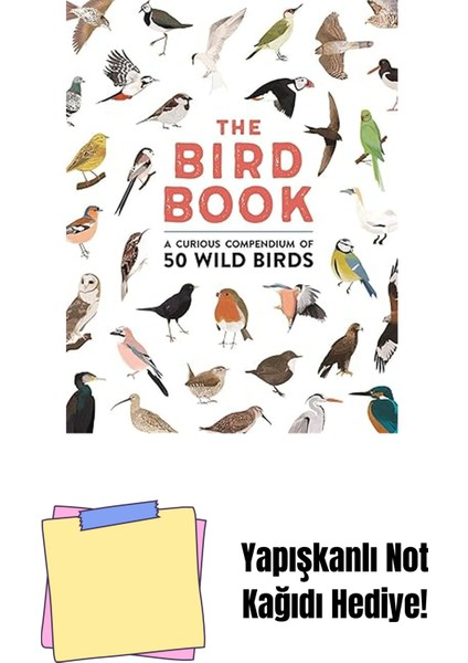 The Bird Book: A Curious Compendium Of 50 Wild Birds + Yapışkanlı Not Kağıdı