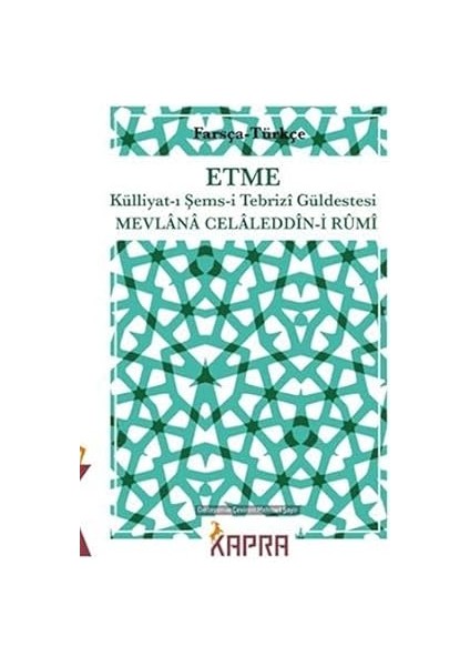 Etme Külliyat-I Şems-I Tebrizî Güldestesi (Farsça-Türkçe) Mevlana Celaleddin-I Rumi