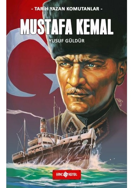 Tarih Yazan Komutanlar - Mustafa Kemal