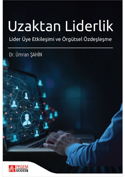 Uzaktan Liderlik Lider Üye Etkileşimi ve Örgütsel Özdeşleşme
