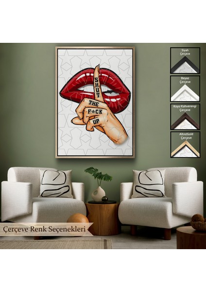 Çerçeveli Dekoratif Kanvas Tablo, Kapat Çeneni Tablosu - Shut The Fck UP-7780