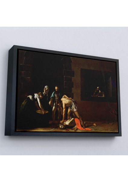 Çerçeveli Tablo, Vaftizci Yahya'nın Kesilmesi-Caravaggio-The Beheading Of St John The BAPTIST-7139