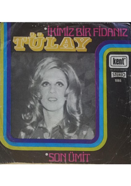 Tülay – Ikimiz Bir Fidanız / Son Ümit 45'lik