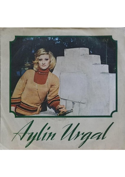 Aylin Urgal – Sen Yarattın Beni / Nedir Bu Halin 45'lik