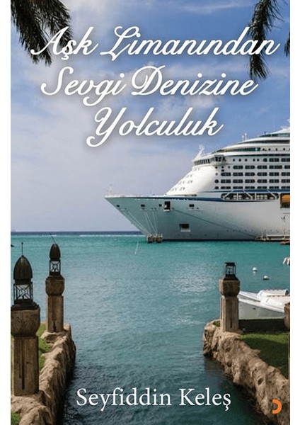 Aşk Limanından Sevgi Denizine Yolculuk