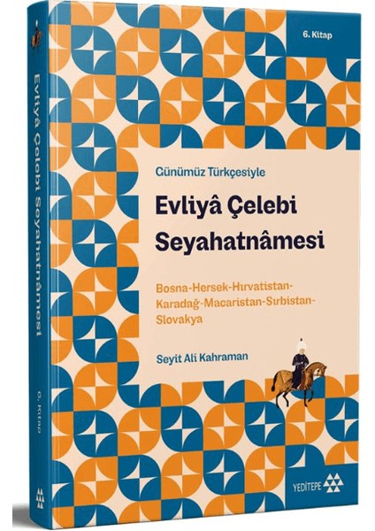 Günümüz Türkçesiyle: Evliya Çelebi Seyahatnamesi 6. Kitap