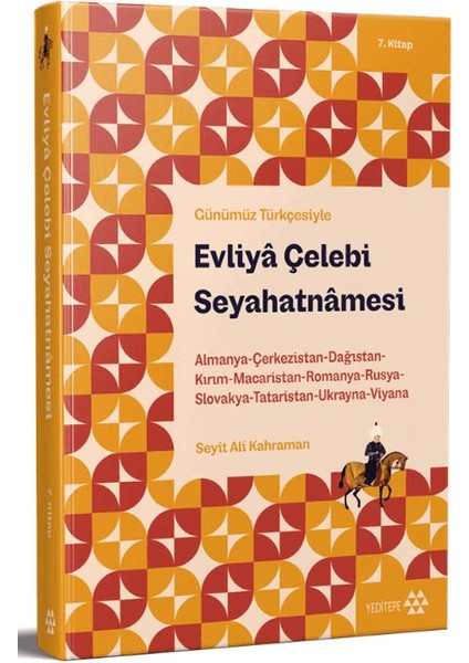 Günümüz Türkçesiyle: Evliya Çelebi Seyahatnamesi 7. Kitap