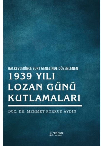 Halkevlerince Yurt Genelinde Düzenlenen 1939 Yılı Lozan Günü Kutlamaları