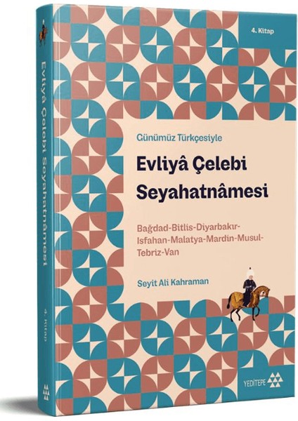 Günümüz Türkçesiyle: Evliya Çelebi Seyahatnamesi 4. Kitap