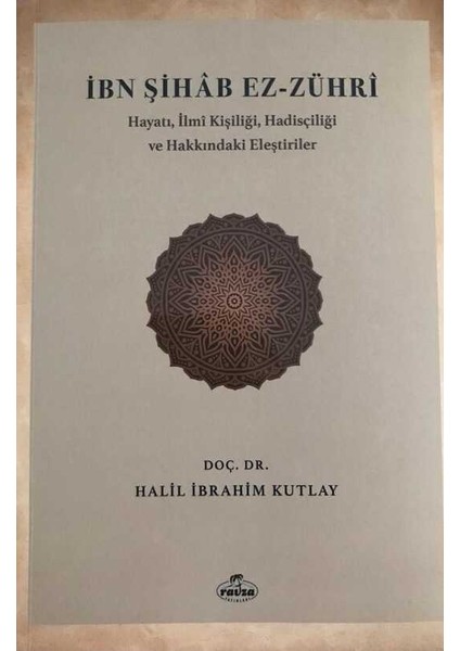 Ibn Sihab Ez Zühri - Hayati,ılmi Kisiligi, Hadisçiligi ve Hakkinda Elestiriler