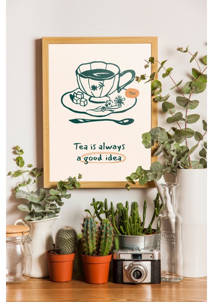 Tea Is Always A Good Idea - Fudalab Özel Tasarım - Mutfak Poster ve Tablo - Çerçeveli