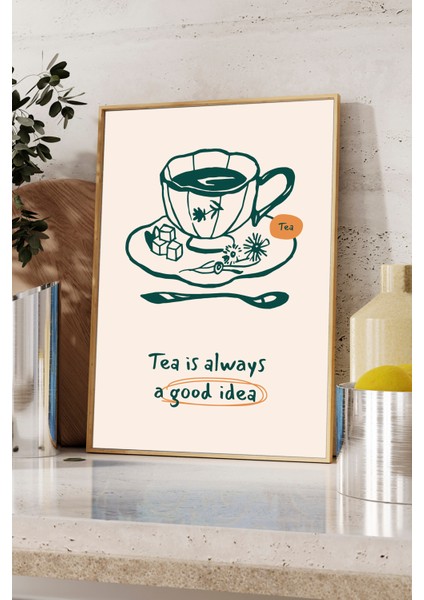 Tea Is Always A Good Idea - Fudalab Özel Tasarım - Mutfak Poster ve Tablo - Çerçeveli fiyatları