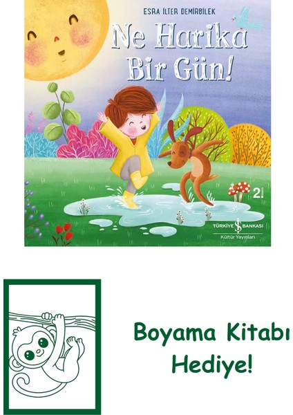 Ne Harika Bir Gün! + Boyama Kitabı