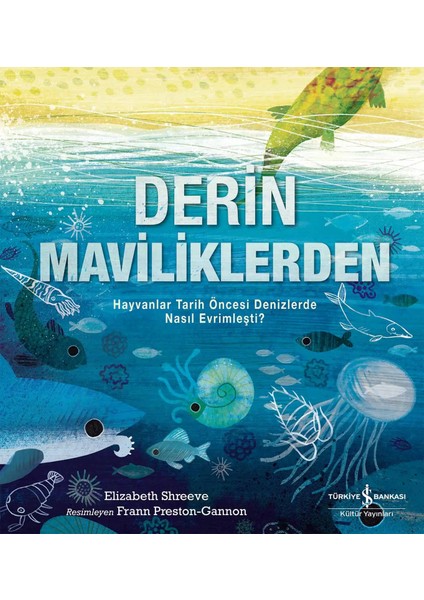 Derin Maviliklerden – Hayvanlar Tarih Öncesi Denizlerde Nasıl Evrimleşti? + Boyama Kitabı fiyatları