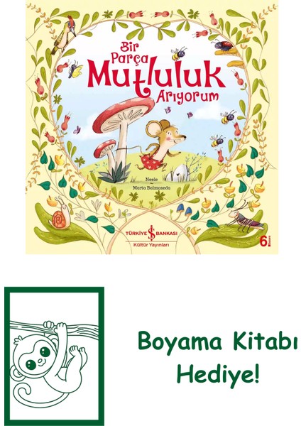 Bir Parça Mutluluk Arıyorum + Boyama Kitabı