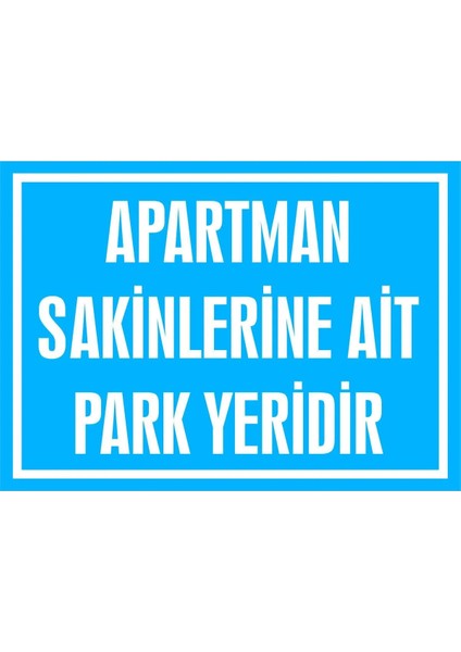 Apartman Sakinlerine Ait Park Yeridir 3mm Dekota Uyarı Levhası 25 x 35 cm
