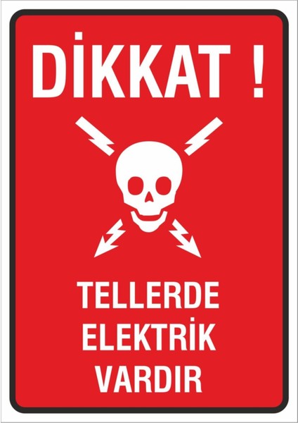 Iş Güvenliği Uyarı Levhası 25X35CM. (Dikkat Tellerde Elektrik Var)