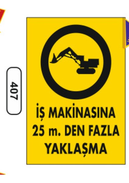 Iş Makinasına 25M. Den Fazla Yaklaşma Uyarı Ikaz Levhası