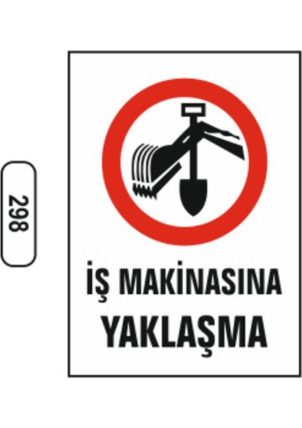 Iş Makinasına Yaklaşma Uyarı Ikaz Levhası
