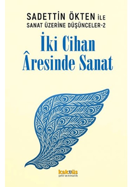 Saadettin Ökten ile Sanat Üzerine Düşünceler 2: Iki Cihan Aresinde Sanat