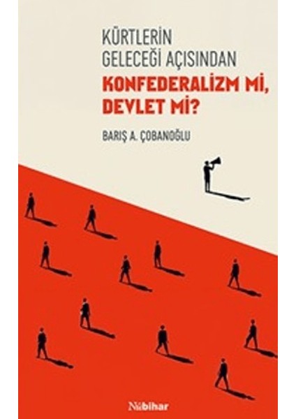 Kürtlerin Geleceği Açısından Konfederalizm Mi Devlet Mi?