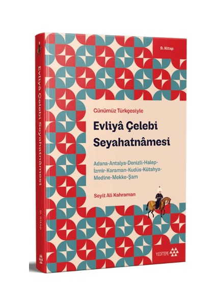 Günümüz Türkçesiyle: Evliya Çelebi Seyahatnamesi 9. Kitap Adana-Antalya-Denizli-Halep-Izmir-Karaman-Kudüs-Kütahya-Medine-Mekke-Şam