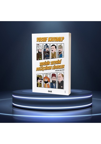 Tarihin Seyrini Değiştiren Liderler – Yusuf Kayaalp | Mizahi Anlatım ve Kaynakçalı Tarih Araştırması, Giz Kitap