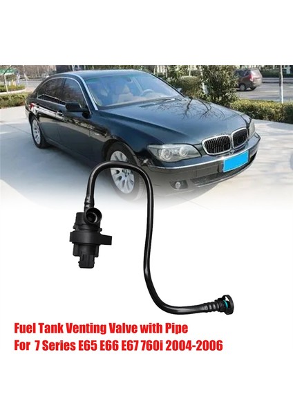 7 Serisi E65 E66I 04-06 Için Borulu Yakıt Deposu Havalandırma Vanası (Yurt Dışından)