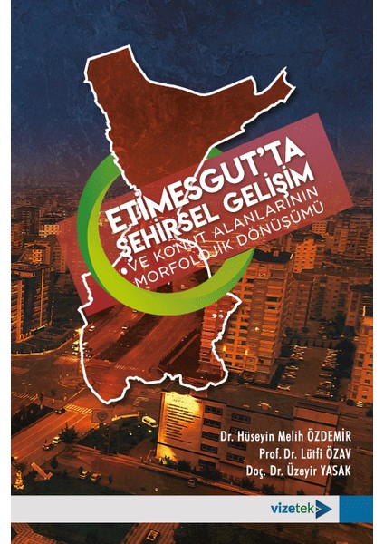 Etimesgut´ta Şehirsel Gelişim ve Konut Alanlarının Morfolojik Dön