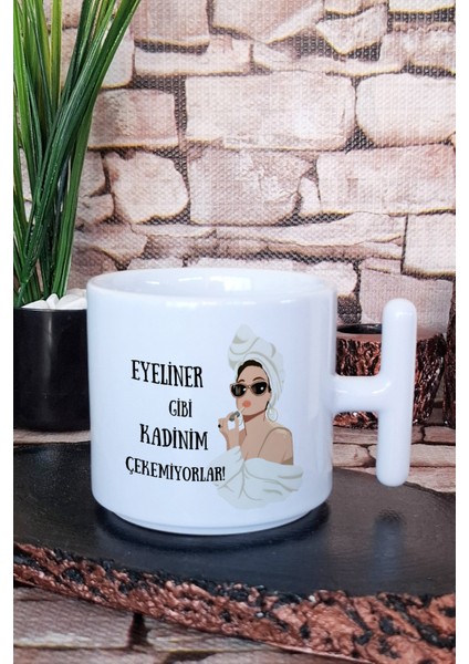Eyeliner Gibi Kadınım Çekemiyorlar Baskılı Eğlenceli Hediyelik T Kulplu Latte Fincanı Kupa Bardak