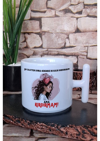 Bu Saatten Sonra Bu Kalbi Durdururum Ama Kırdırmam Baskılı T Kulplu Latte Fincanı Kupa Bardak