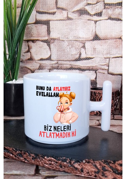 Bunu Da Atlatırız Evelallah Baskılı Eğlenceli T Kulplu Latte Fincanı Kupa Bardak