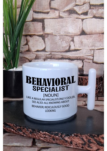 Behavioral Specialist Baskılı Davranış Uzmanı Hediyelik Baskılı T Kulplu Latte Fincanı Kupa Bardak