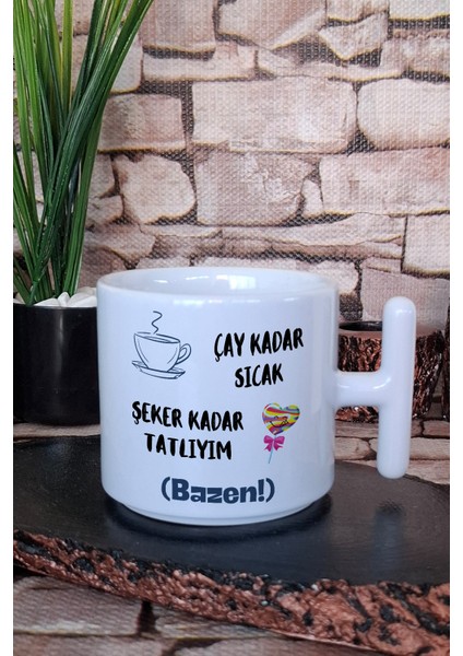 Çay Kadar Sıcak Şeker Kadar Tatlıyım Bazen Komik Hediye Baskılı T Kulplu Latte Fincanı Kupa Bardak