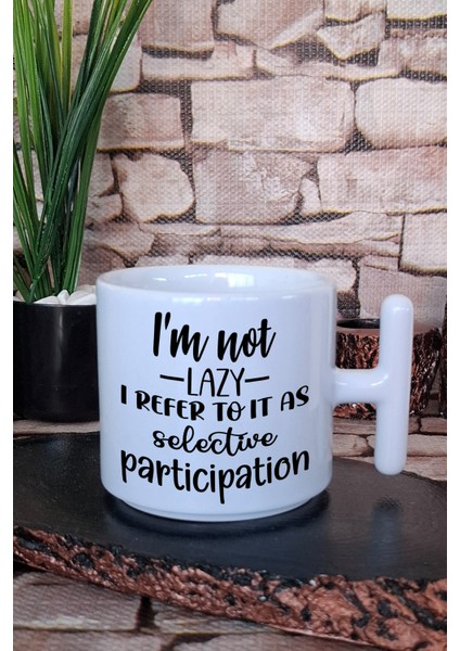 Not Lazy, Selective Participation Komik Hediyelik Baskılı T Kulplu Latte Fincanı Kupa Bardak