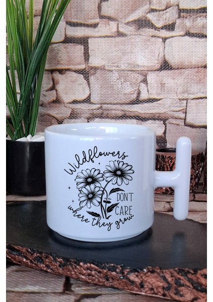 Wildflowers Don't Care Where They Grow Özgürlük Hediye Baskılı T Kulplu Latte Fincanı Kupa Bardak