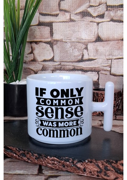 If Only Common Sense Was More Common Komik Söz Hediye Baskılı T Kulplu Latte Fincanı Kupa Bardak