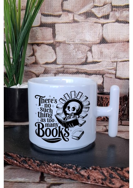 There Is No Such Thing As Too Many Books Yazılı Kitap Sever T Kulplu Latte Fincanı Kupa Bardak