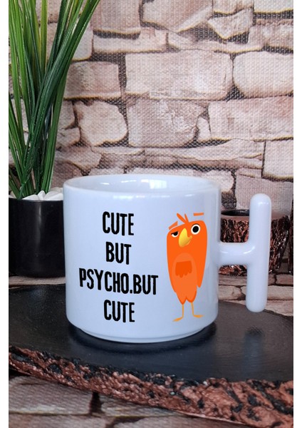Cute But Psycho But Cute Baskılı Eğlenceli Hediyelik T Kulplu Latte Fincanı Kupa Bardak
