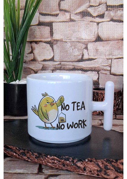 No Tea No Work Baskılı Eğlenceli Komik Hediyelik T Kulplu Latte Fincanı Kupa Bardak