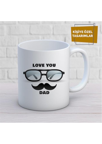 Kişiye Özel Isim Yazılabilir Love You Dad Kupa Bardak