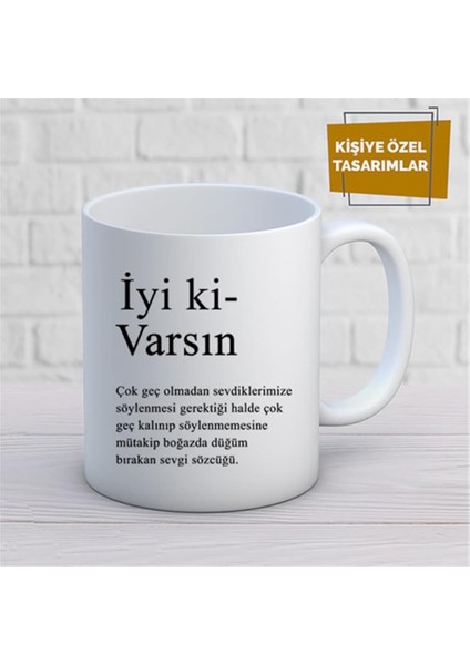 Kişiye Özel Isim Yazılabilir Iyi Ki Varsın Kupa Bardak