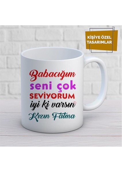 Kişiye Özel Isim Yazılabilir Babacım Seni Çok Seviyorum Iyiki Varsın Kızın Kupa Bardak