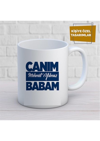 Kişiye Özel Isim Yazılabilir Canım Babam Kupa Bardak